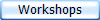 Workshops